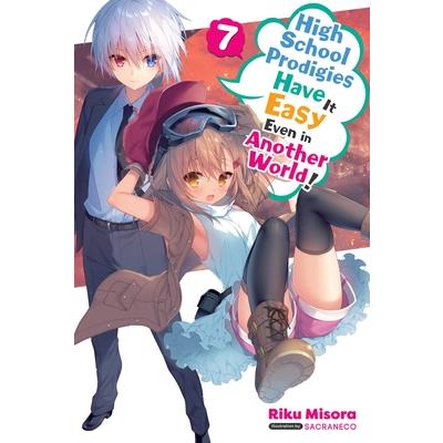 High School Prodigies Have It Easy Even in Another World!, Vol. 7 (Light Novel)