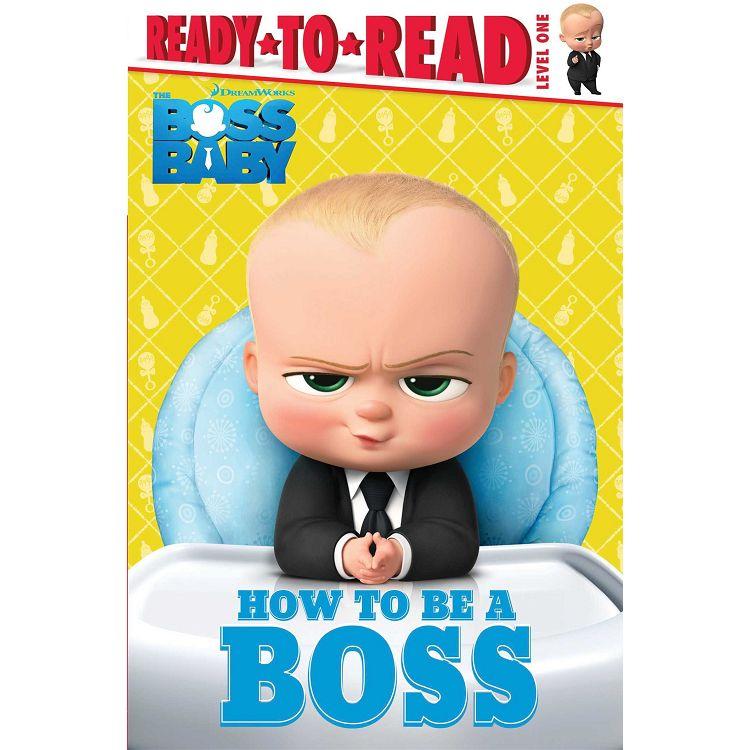 Boss Baby : How to be a boss /