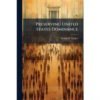 Preserving United States Dominance