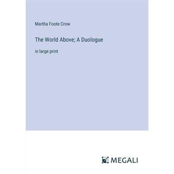 The World Above; A Duologue