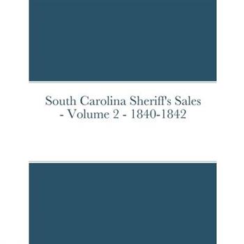 South Carolina Sheriff’s Sales - Volume 2 - 1840-1842