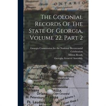 The Colonial Records Of The State Of Georgia, Volume 22, Part 2