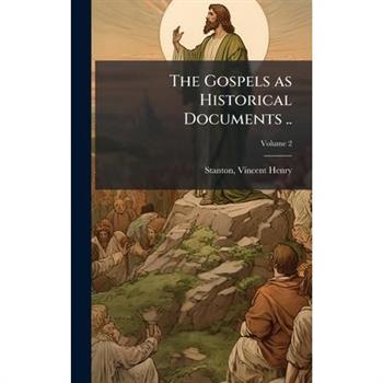 The Gospels as Historical Documents ..