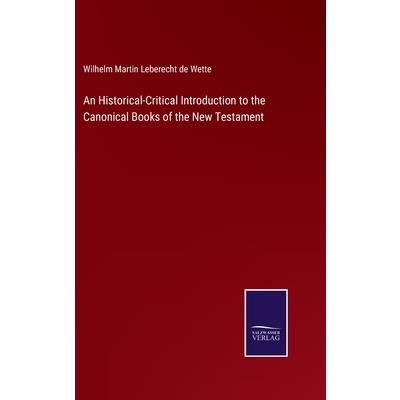An Historical-Critical Introduction to the Canonical Books of the New Testament