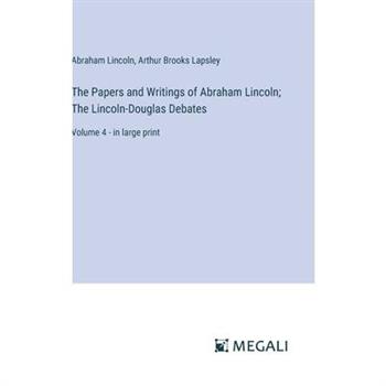 The Papers and Writings of Abraham Lincoln; The Lincoln-Douglas Debates