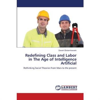 Redefining Class and Labor in The Age of Intelligence Artificial