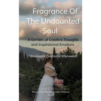 Fragrance Of The Undaunted Soul