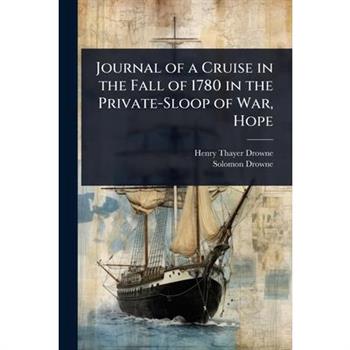 Journal of a Cruise in the Fall of 1780 in the Private-Sloop of War, Hope