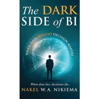 The Dark Side of BI - When data mislead decision-makers