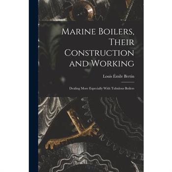 Marine Boilers, Their Construction and Working