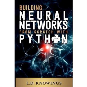 Building Neural Networks from Scratch with Python