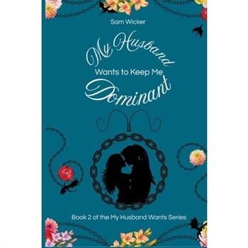 My Husband Wants to Keep Me Dominant