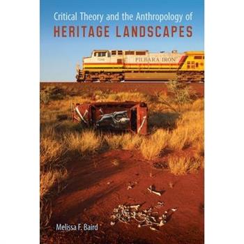 Critical Theory and the Anthropology of Heritage Landscapes
