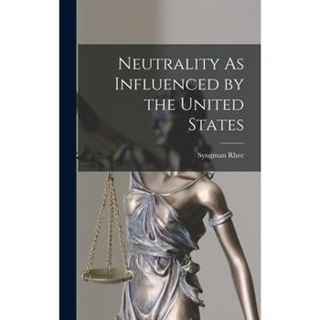 Neutrality As Influenced by the United States