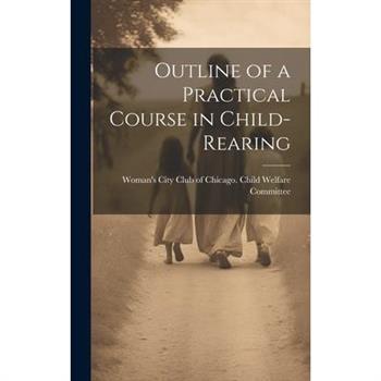 Outline of a Practical Course in Child-Rearing