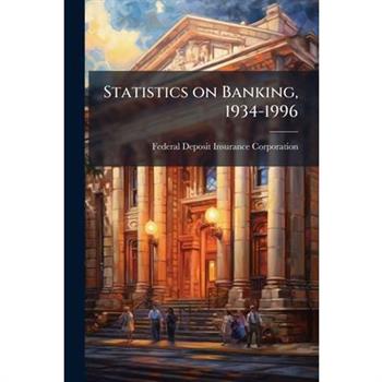 Statistics on Banking, 1934-1996