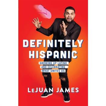 Definitely HispanicGrowing Up Latino and Celebrating What Unites Us