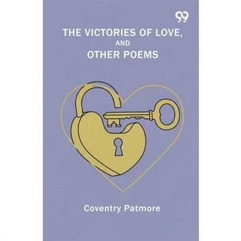 The Victories Of Love, And Other Poems