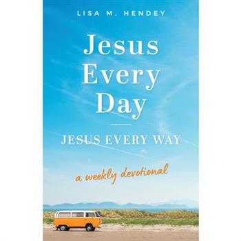 Jesus Every Day, Jesus Every Way