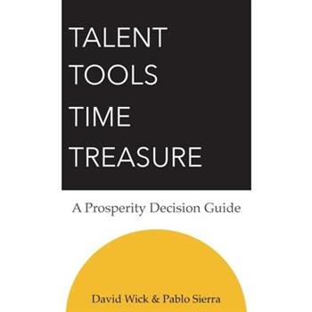 Talent Tools Time Treasure - A Prosperity Decision Guide