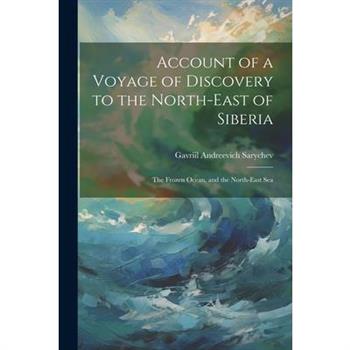 Account of a Voyage of Discovery to the North-East of Siberia