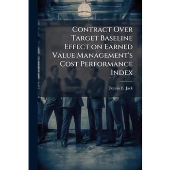 Contract Over Target Baseline Effect on Earned Value Management's Cost Performance Index