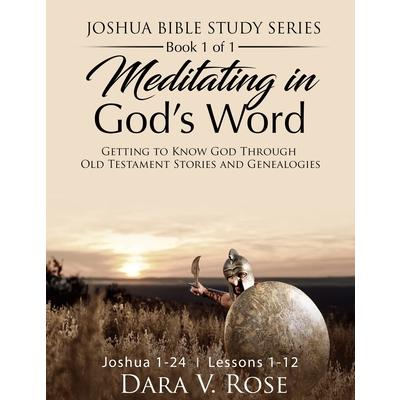 Meditating in God’s Word Joshua Bible Study Series - Book 1 of 1 - Joshua 1-24 - Lessons 1-12