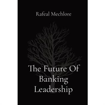 The Future Of Banking Leadership
