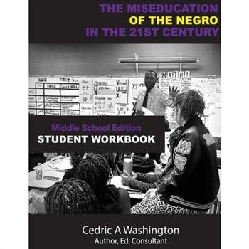 The MISEDCUATION of the Negro in the 21st Century- Middle School Student Workbook