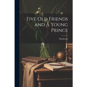Five Old Friends and A Young Prince