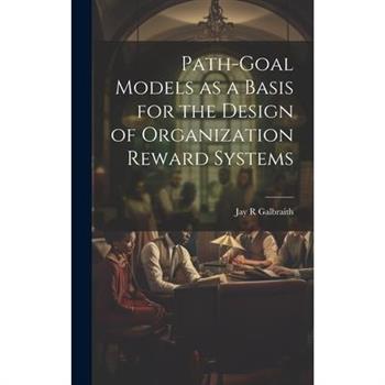 Path-goal Models as a Basis for the Design of Organization Reward Systems
