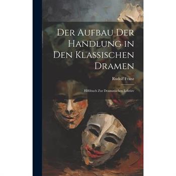 Der Aufbau Der Handlung in Den Klassischen Dramen