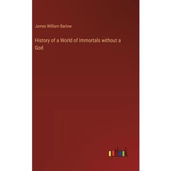 History of a World of Immortals without a God