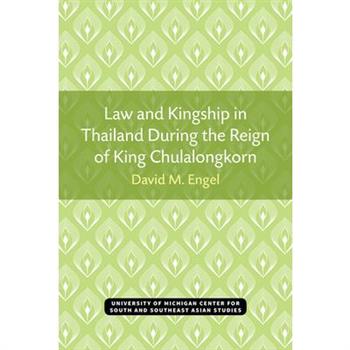 Law and Kingship in Thailand During the Reign of King Chulalongkorn