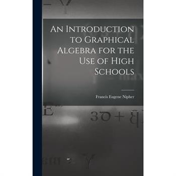An Introduction to Graphical Algebra for the Use of High Schools