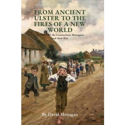 From Ancient Ulster to the Fires of a New World