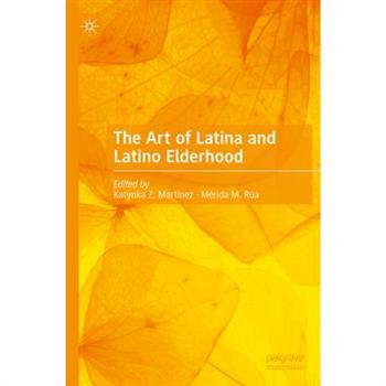 The Art of Latina and Latino Elderhood