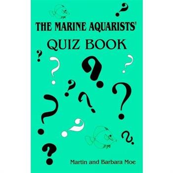 The Marine Aquarists’ Quiz Book