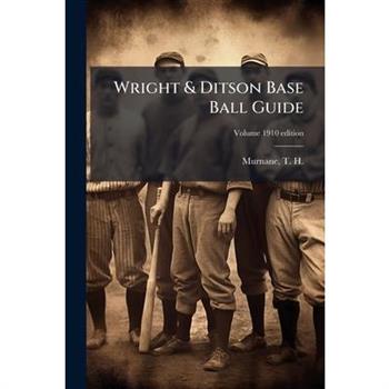 Wright & Ditson Base Ball Guide