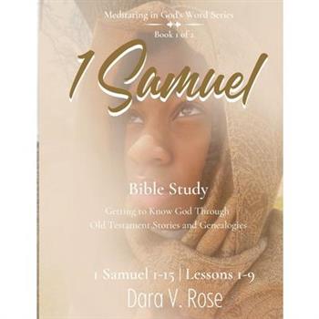 Meditating in God’s Word 1 Samuel Bible Study Series Book 1 of 2 1 Samuel 1-15 Lessons 1-9