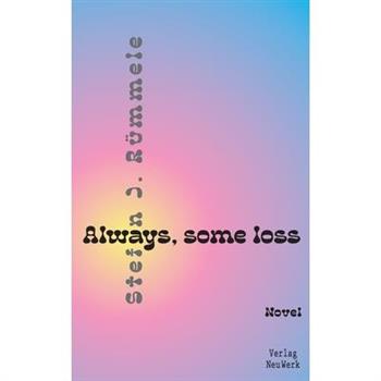 Always, some loss