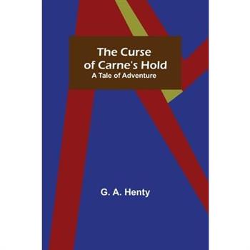 The Curse of Carne's Hold; A Tale of Adventure