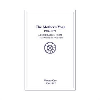 The Mother's Yoga 1956-1973, Volume One 1956-1967