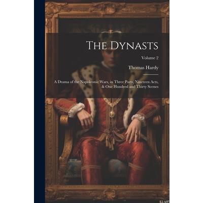 The Dynasts; a Drama of the Napoleonic Wars, in Three Parts, Nineteen Acts, & one Hundred and Thirty Scenes; Volume 2