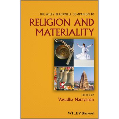 The Wiley Blackwell Companion to Religion and MaterialityTheWiley Blackwell Companion to R