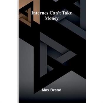 Internes Can't Take Money