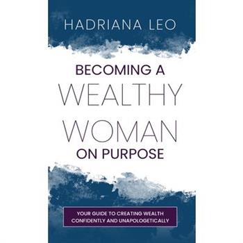Becoming A Wealthy Woman on Purpose
