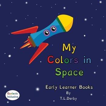 My Colors in Space Dyslexic & Early Learner Edition Little Hands Collection #L1
