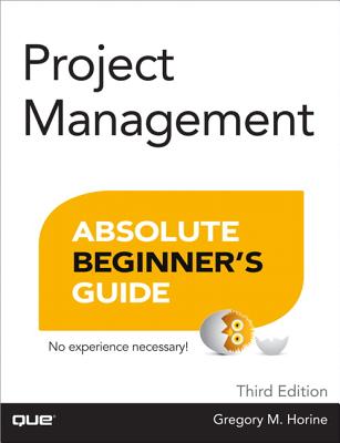 Project Management Absolute Beginner’s Guide