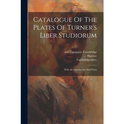Catalogue Of The Plates Of Turner's Liber Studiorum